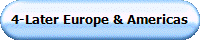 4-Later Europe & Americas