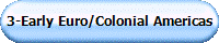 3-Early Euro/Colonial Americas